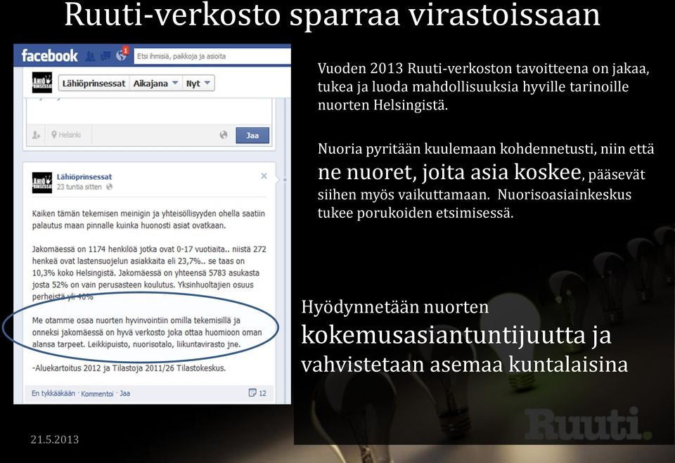 Nuoria pyritään kuulemaan kohdennetusti, niin että ne nuoret, joita asia koskee, pääsevät siihen myös