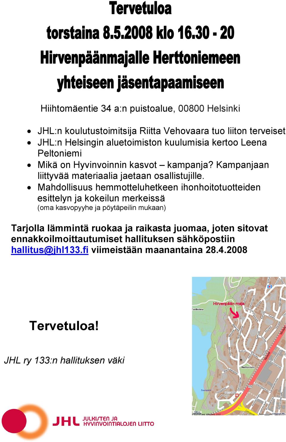 Mahdollisuus hemmotteluhetkeen ihonhoitotuotteiden esittelyn ja kokeilun merkeissä (oma kasvopyyhe ja pöytäpeilin mukaan) Tarjolla lämmintä ruokaa