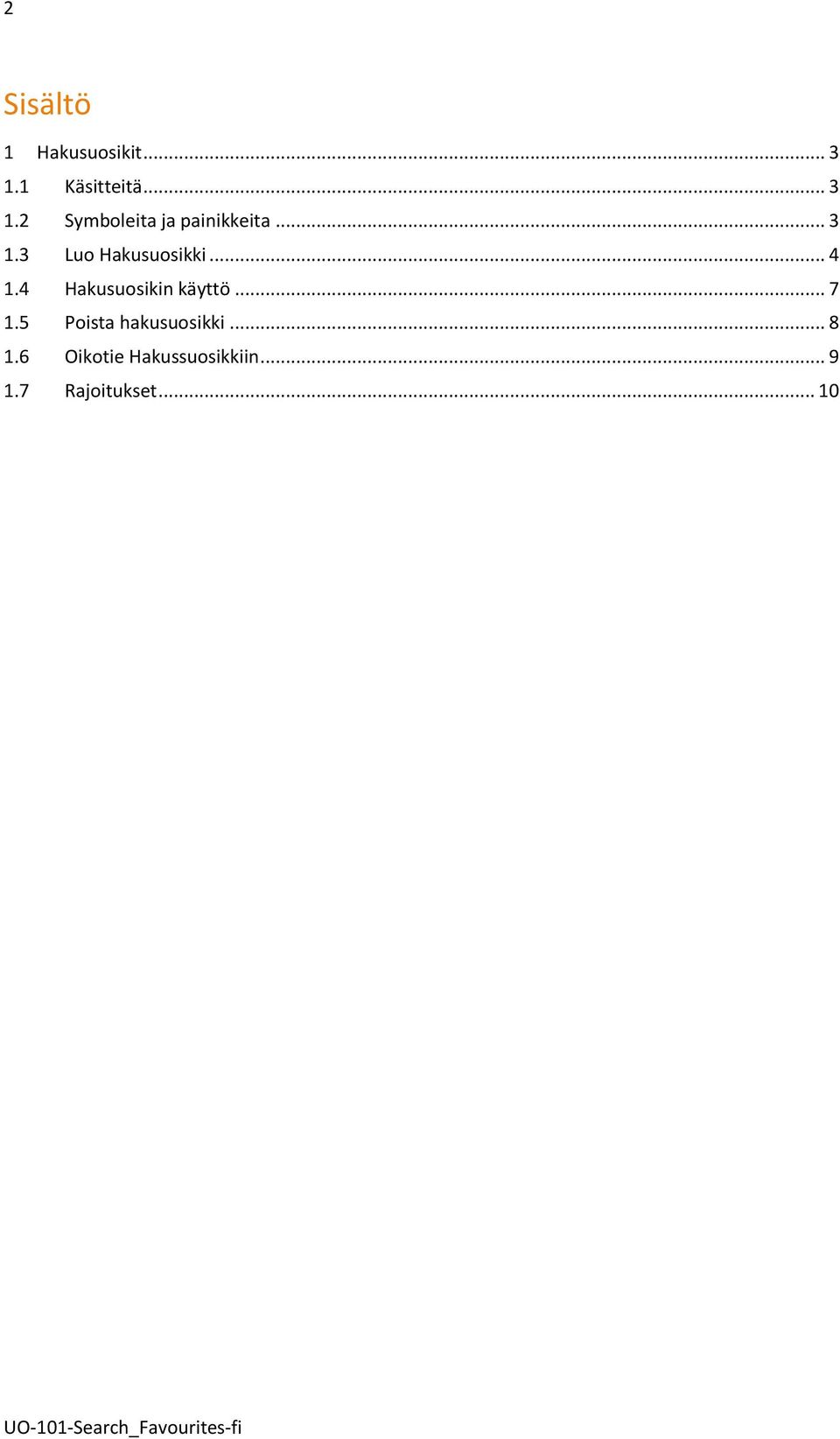 .. 4 1.4 Hakusuosikin käyttö... 7 1.