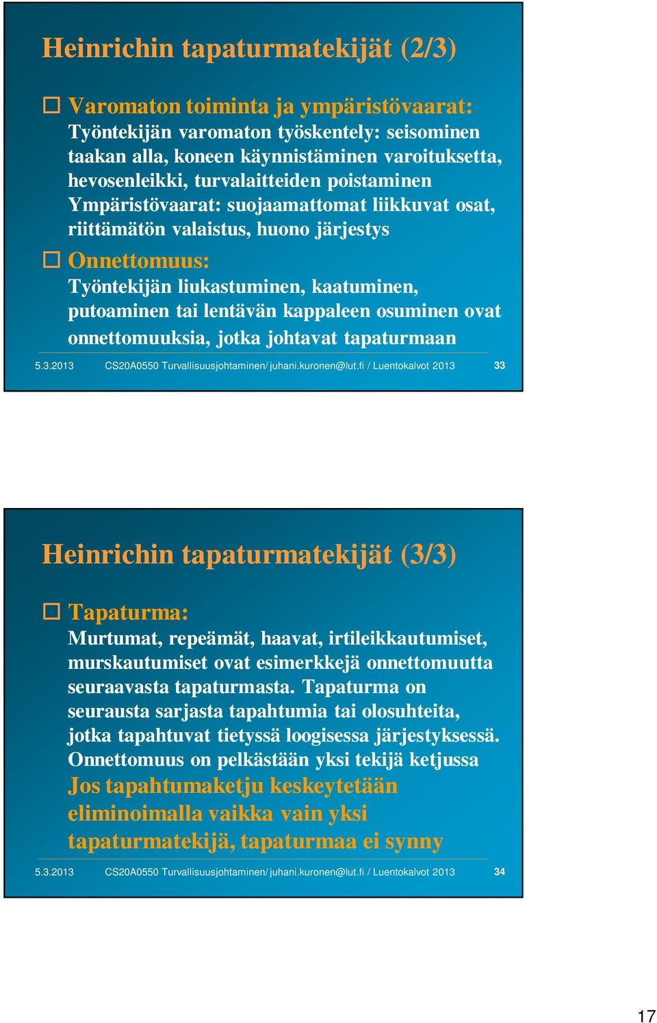 onnettomuuksia, jotka johtavat tapaturmaan CS20A0550 Turvallisuusjohtaminen/ juhani.kuronen@lut.