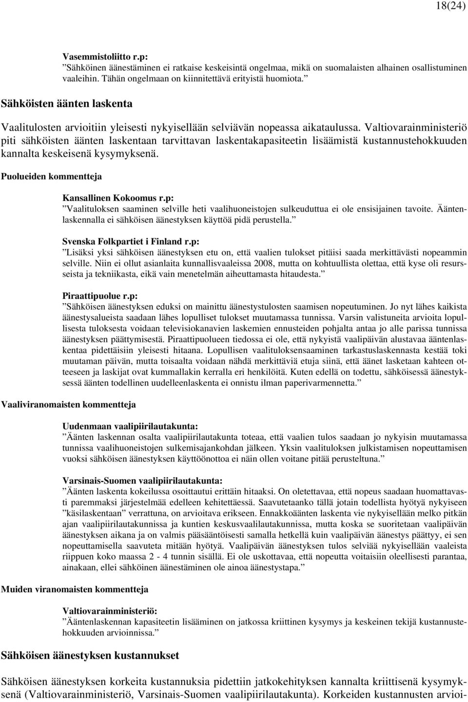 Valtiovarainministeriö piti sähköisten äänten laskentaan tarvittavan laskentakapasiteetin lisäämistä kustannustehokkuuden kannalta keskeisenä kysymyksenä.