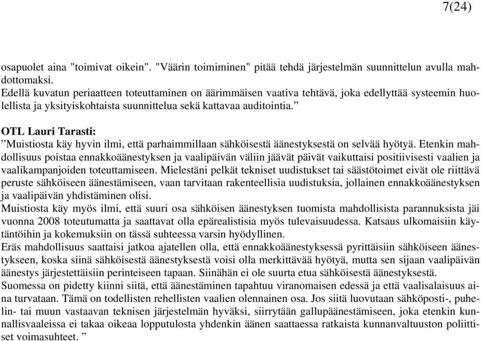 OTL Lauri Tarasti: Muistiosta käy hyvin ilmi, että parhaimmillaan sähköisestä äänestyksestä on selvää hyötyä.