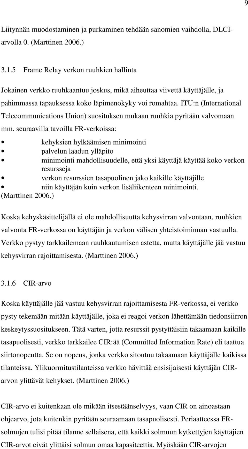 ITU:n (International Telecommunications Union) suosituksen mukaan ruuhkia pyritään valvomaan mm.