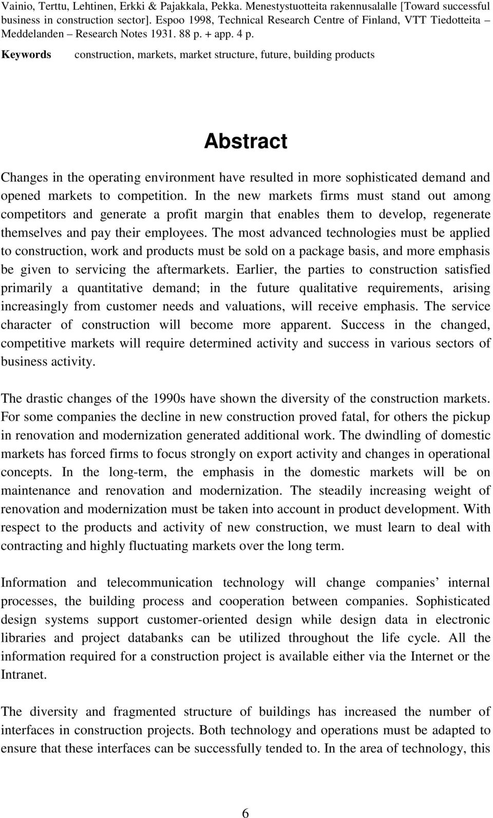 Keywords construction, markets, market structure, future, building products Abstract Changes in the operating environment have resulted in more sophisticated demand and opened markets to competition.