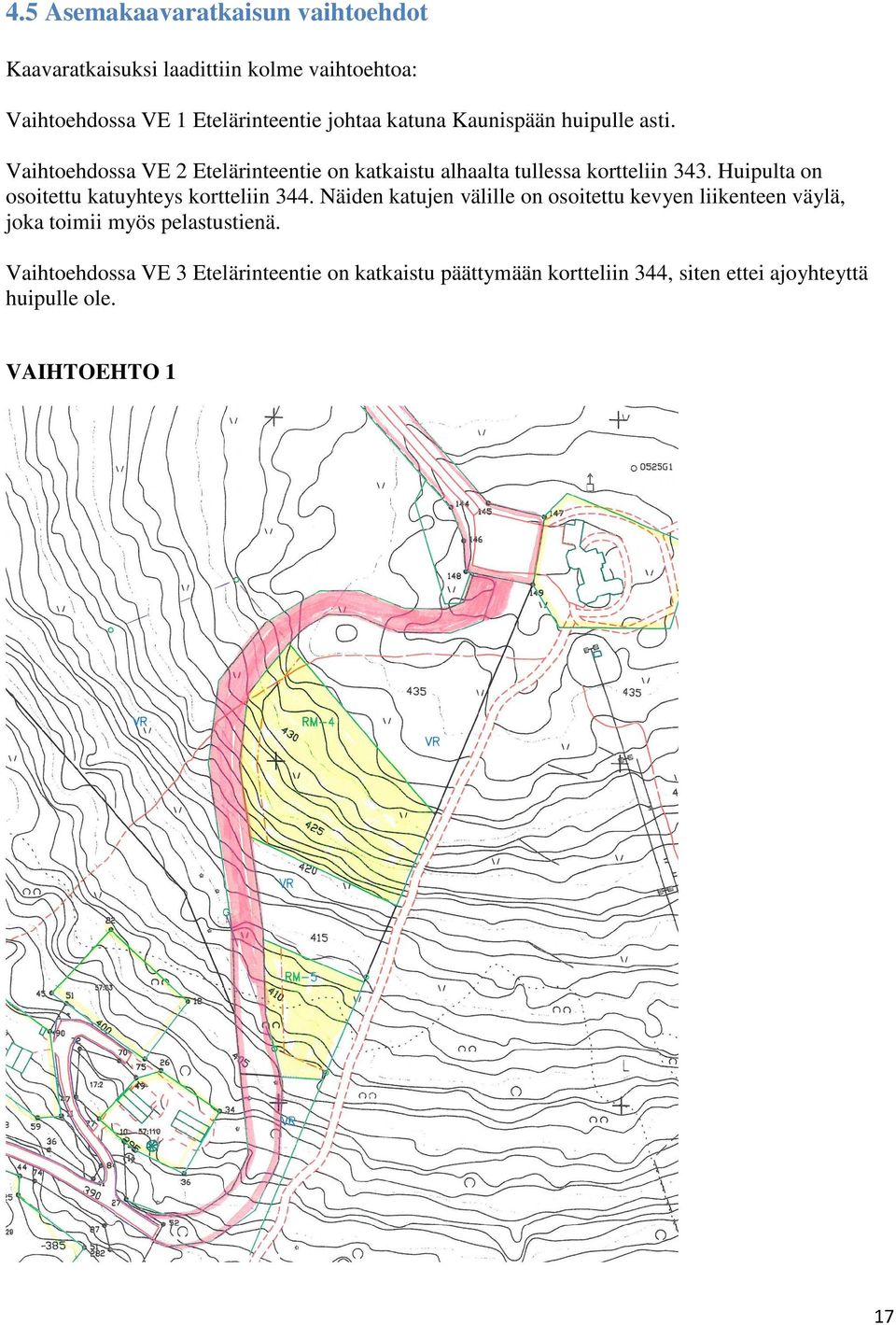 Huipulta on osoitettu katuyhteys kortteliin 344.