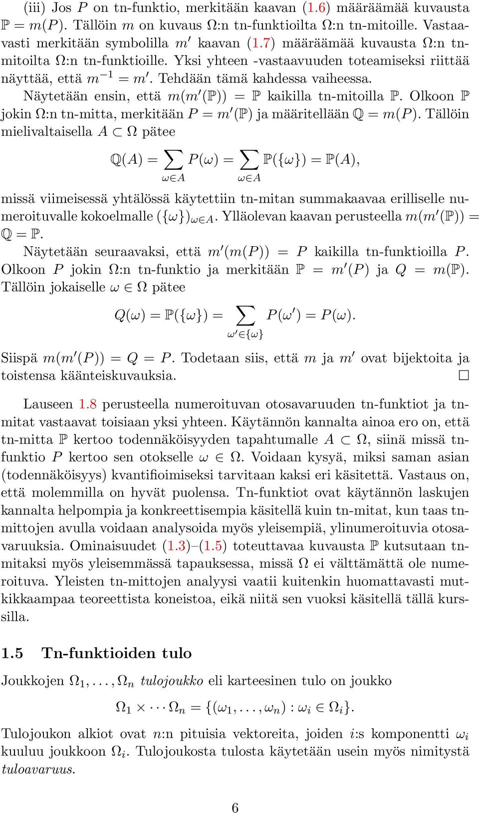 Näytetään ensin, että m(m (P)) = P kaikilla tn-mitoilla P. Olkoon P jokinω:ntn-mitta,merkitäänp = m (P)jamääritelläänQ = m(p).