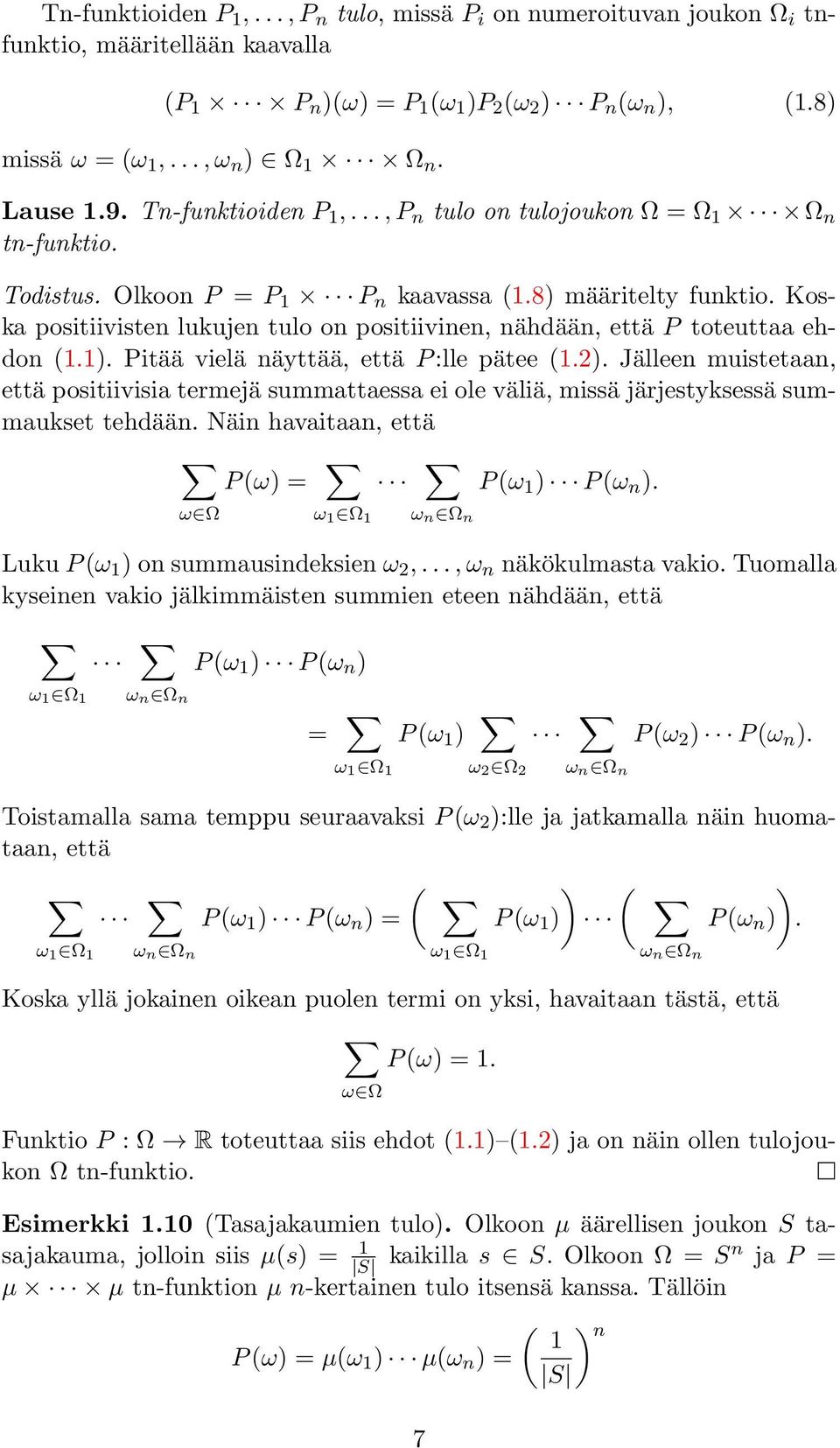 Koska positiivisten lukujen tulo on positiivinen, nähdään, että P toteuttaa ehdon (1.1). Pitää vielä näyttää, että P:lle pätee (1.2).