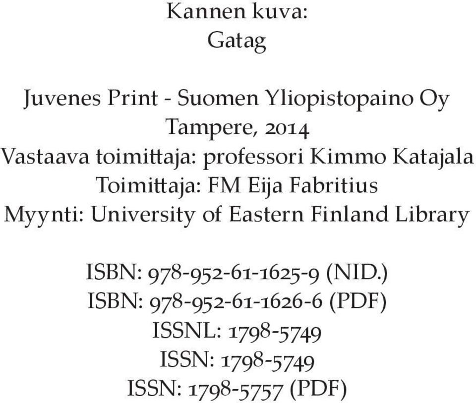Myynti: University of Eastern Finland Library ISBN: 978-952-61-1625-9 (nid.