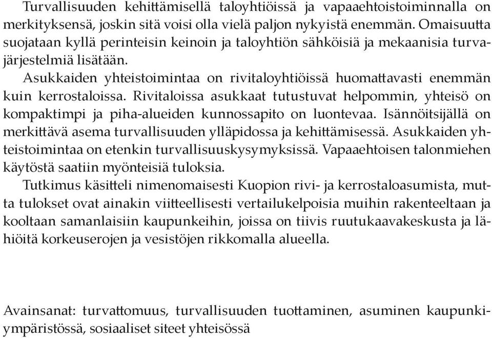 Asukkaiden yhteistoimintaa on rivitaloyhtiöissä huomattavasti enemmän kuin kerrostaloissa.