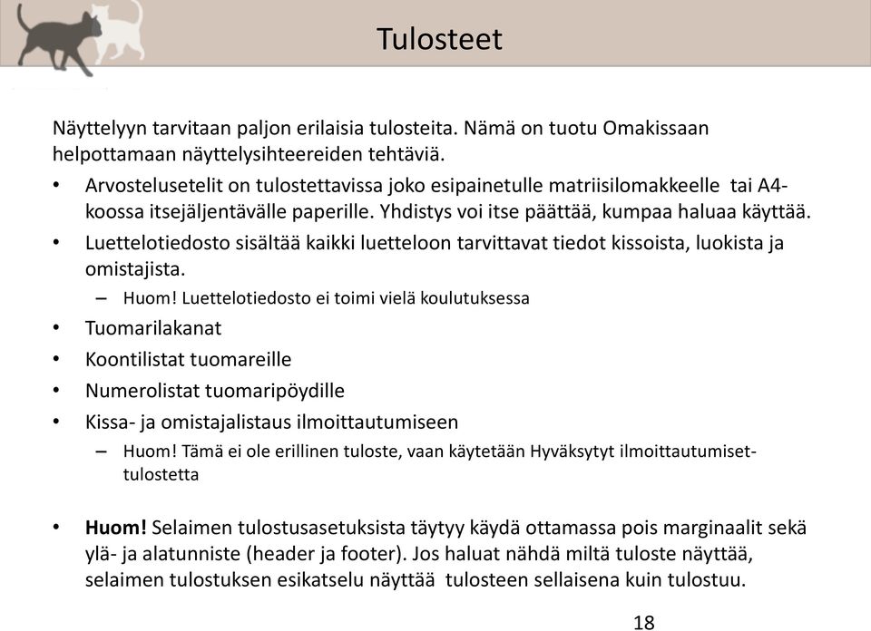 Luettelotiedosto sisältää kaikki luetteloon tarvittavat tiedot kissoista, luokista ja omistajista. Huom!