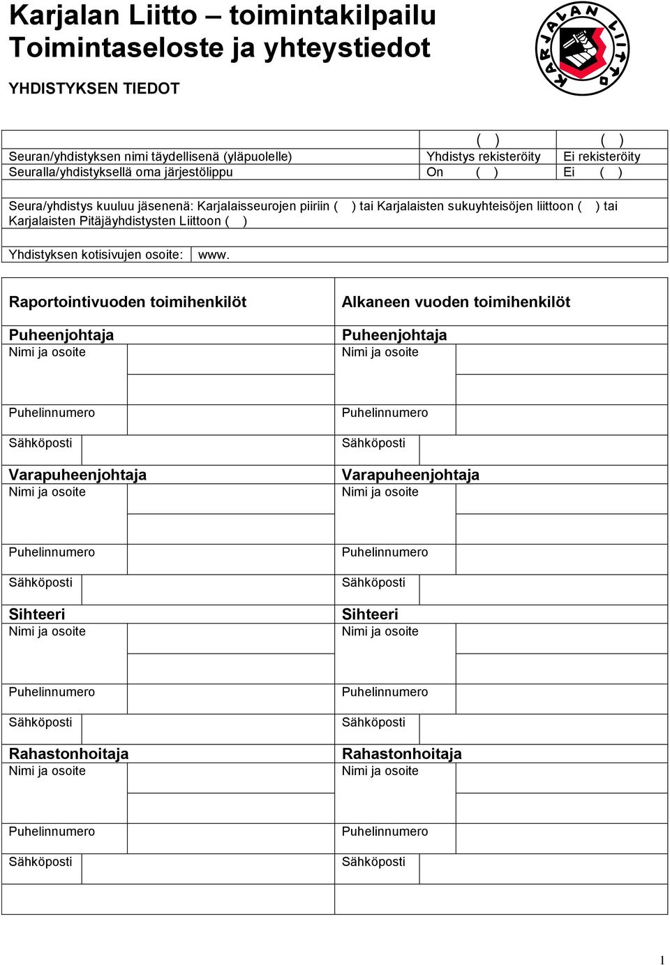 Karjalaisten sukuyhteisöjen liittoon ( ) tai Karjalaisten Pitäjäyhdistysten Liittoon ( ) Yhdistyksen kotisivujen osoite: www.