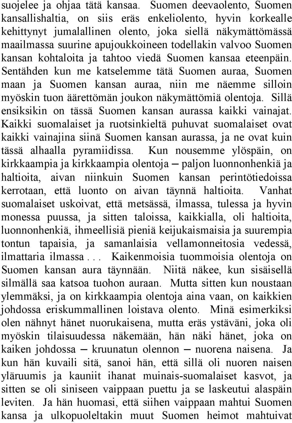 Suomen kansan kohtaloita ja tahtoo viedä Suomen kansaa eteenpäin.