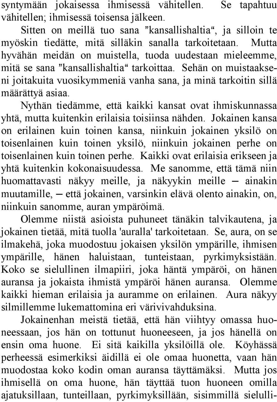 Mutta hyvähän meidän on muistella, tuoda uudestaan mieleemme, mitä se sana @kansallishaltiaa tarkoittaa.