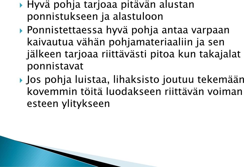 sen jälkeen tarjoaa riittävästi pitoa kun takajalat ponnistavat Jos pohja