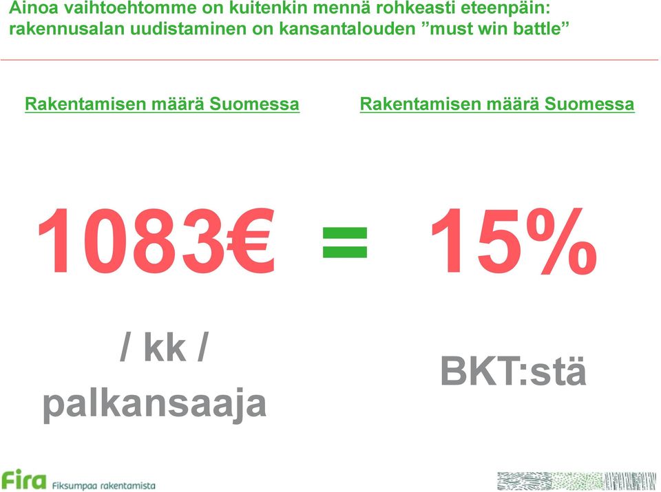 kansantalouden must win battle Rakentamisen määrä