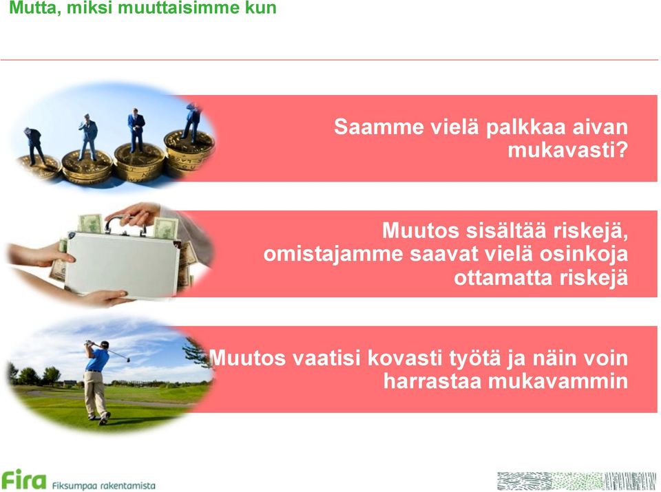 Muutos sisältää riskejä, omistajamme saavat vielä