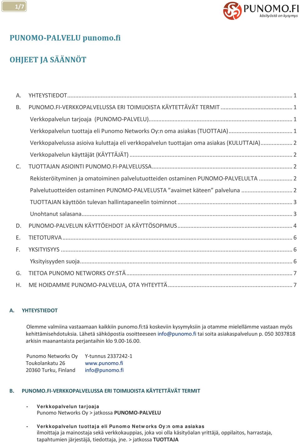 .. 2 Verkkopalvelun käyttäjät (KÄYTTÄJÄT)... 2 C. TUOTTAJAN ASIOINTI PUNOMO.FI-PALVELUSSA... 2 Rekisteröityminen ja omatoiminen palvelutuotteiden ostaminen PUNOMO-PALVELULTA.