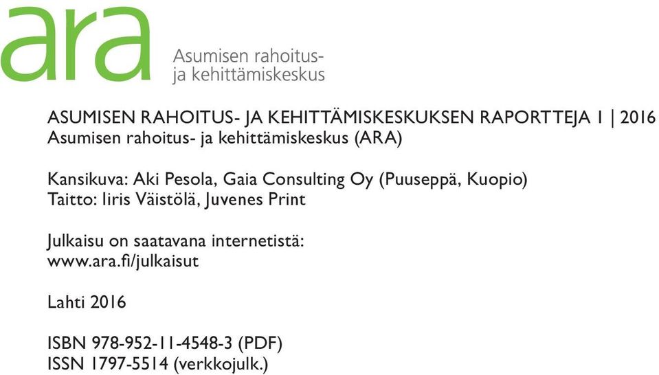 Kuopio) Taitto: Iiris Väistölä, Juvenes Print Julkaisu on saatavana internetistä: