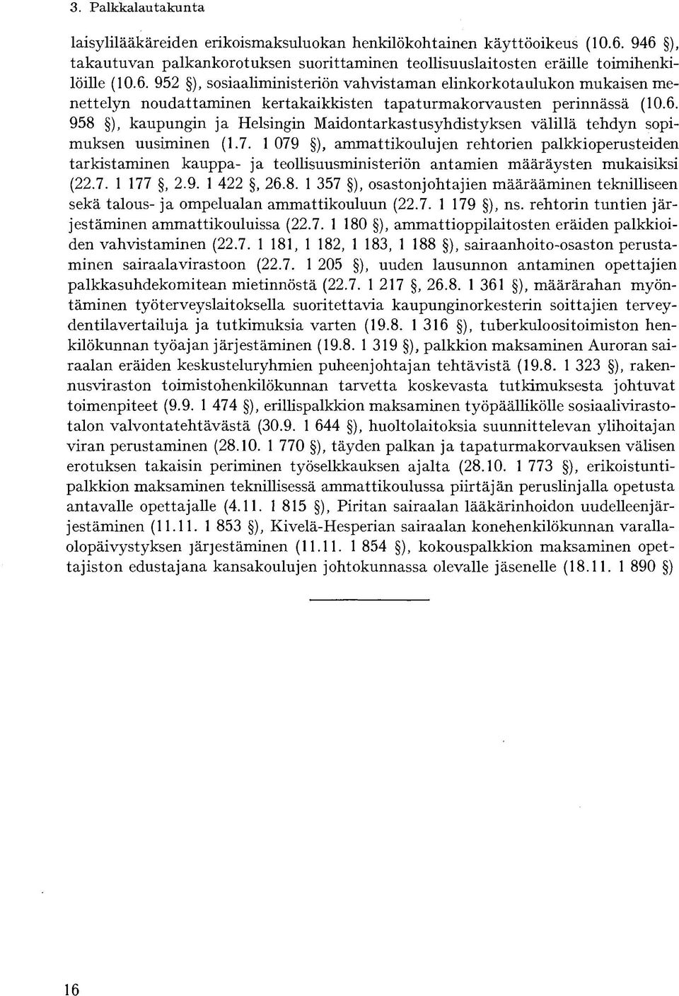 6. 958 ), kaupungin ja Helsingin Maidontarkastusyhdistyksen välillä tehdyn sopimuksen uusiminen (1.7.
