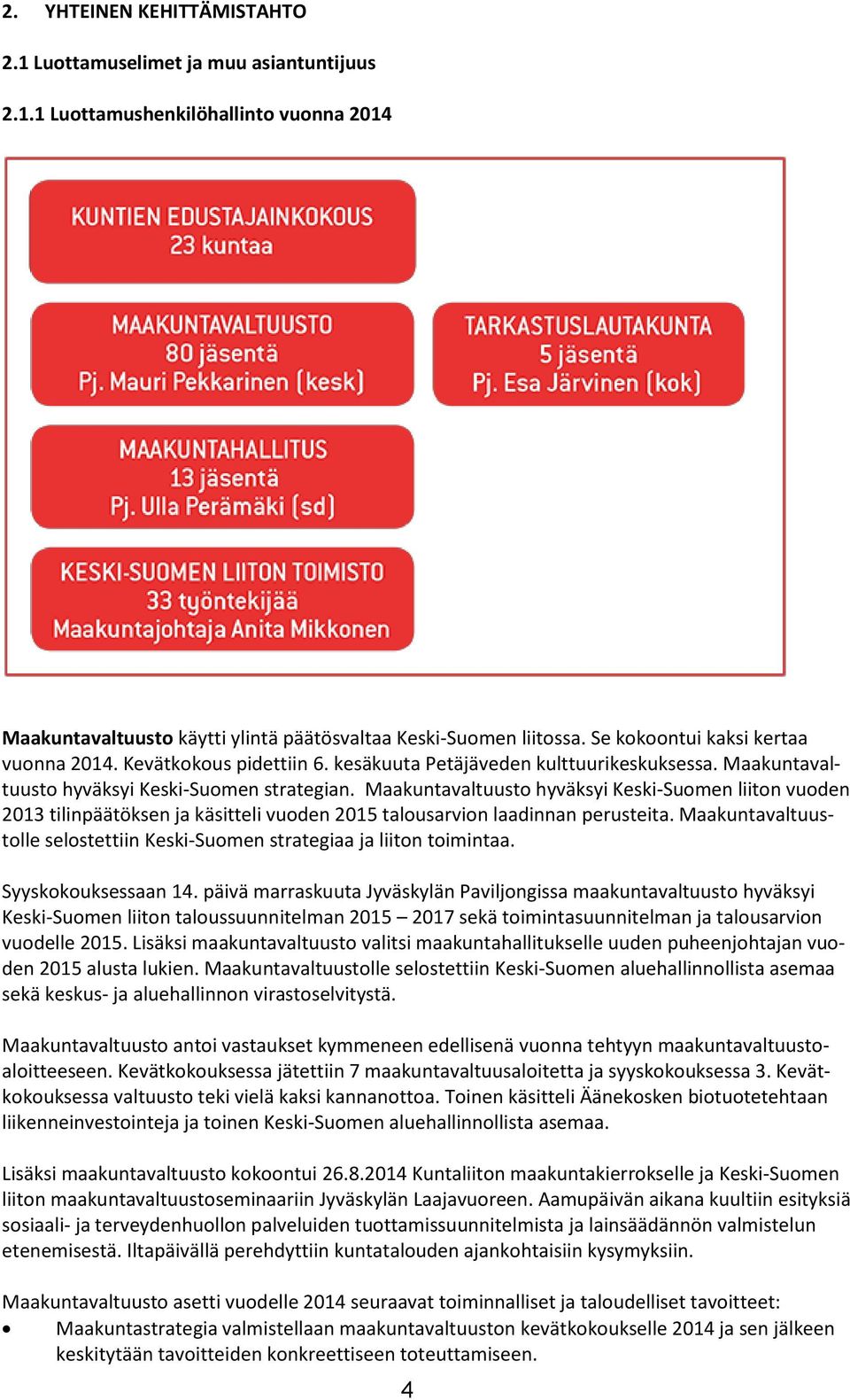 Maakuntavaltuusto hyväksyi Keski-Suomen liiton vuoden 2013 tilinpäätöksen ja käsitteli vuoden 2015 talousarvion laadinnan perusteita.