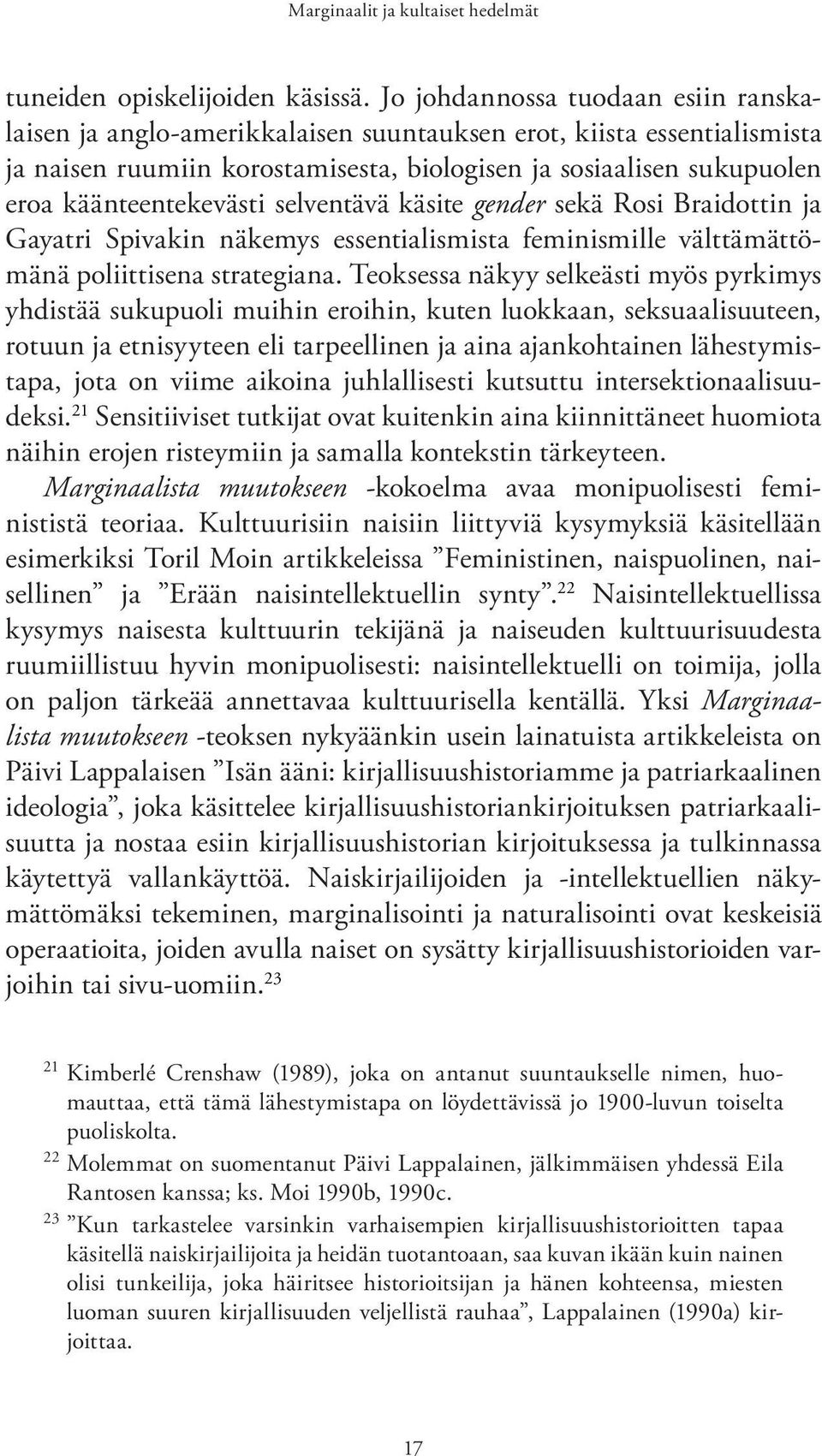 käänteentekevästi selventävä käsite gender sekä Rosi Braidottin ja Gayatri Spivakin näkemys essentialismista feminismille välttämättömänä poliittisena strategiana.