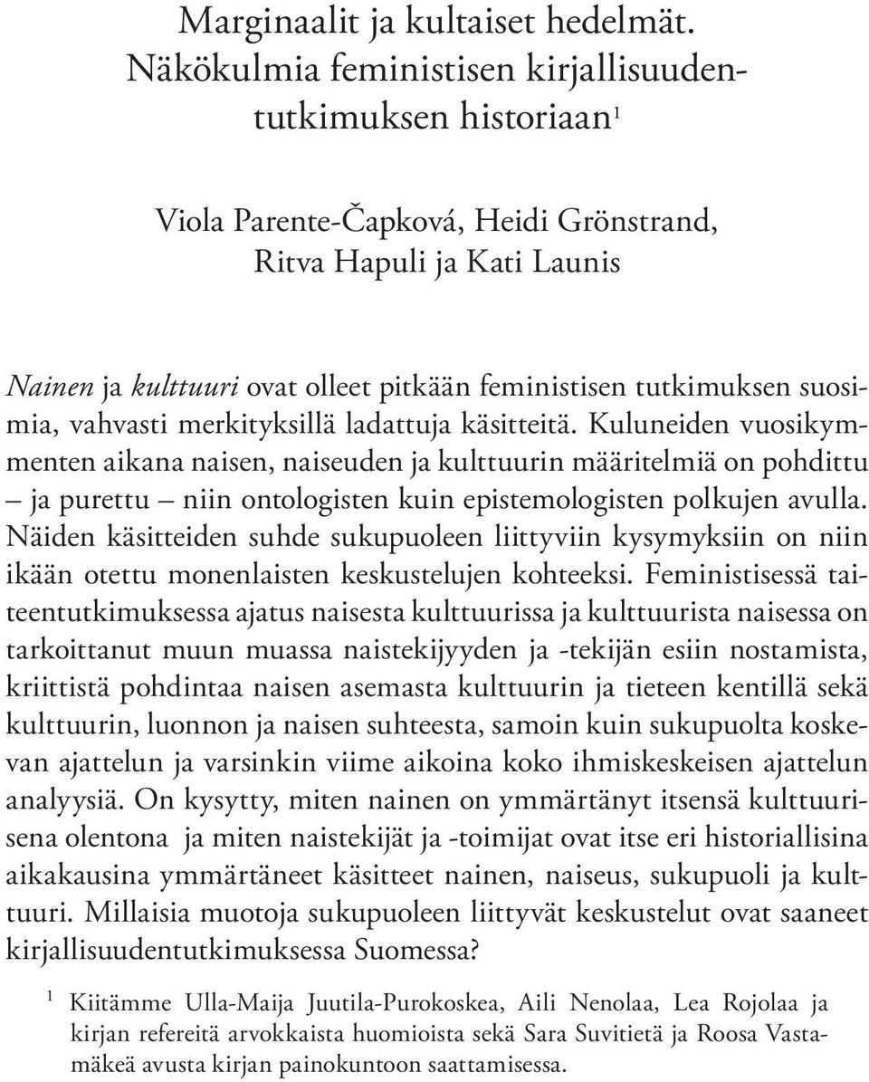 suosimia, vahvasti merkityksillä ladattuja käsitteitä.