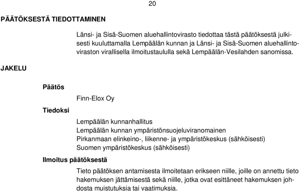 Päätös Tiedoksi Finn-Elox Oy Ilmoitus päätöksestä Lempäälän kunnanhallitus Lempäälän kunnan ympäristönsuojeluviranomainen Pirkanmaan elinkeino-, liikenne- ja