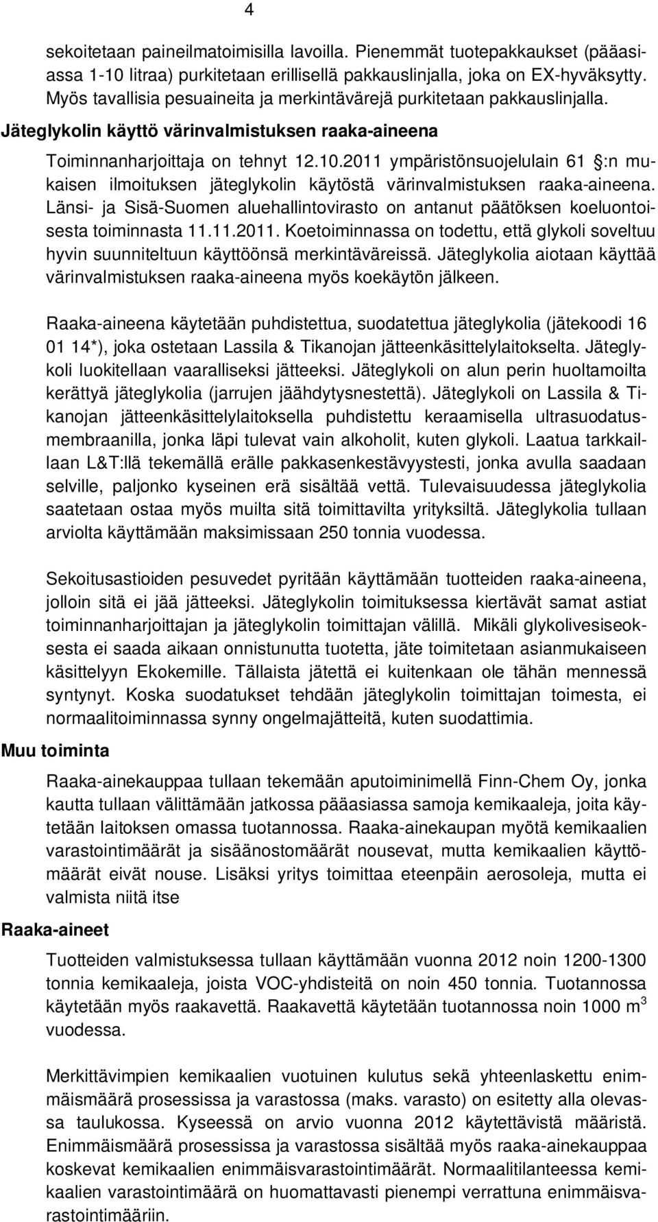 2011 ympäristönsuojelulain 61 :n mukaisen ilmoituksen jäteglykolin käytöstä värinvalmistuksen raaka-aineena.