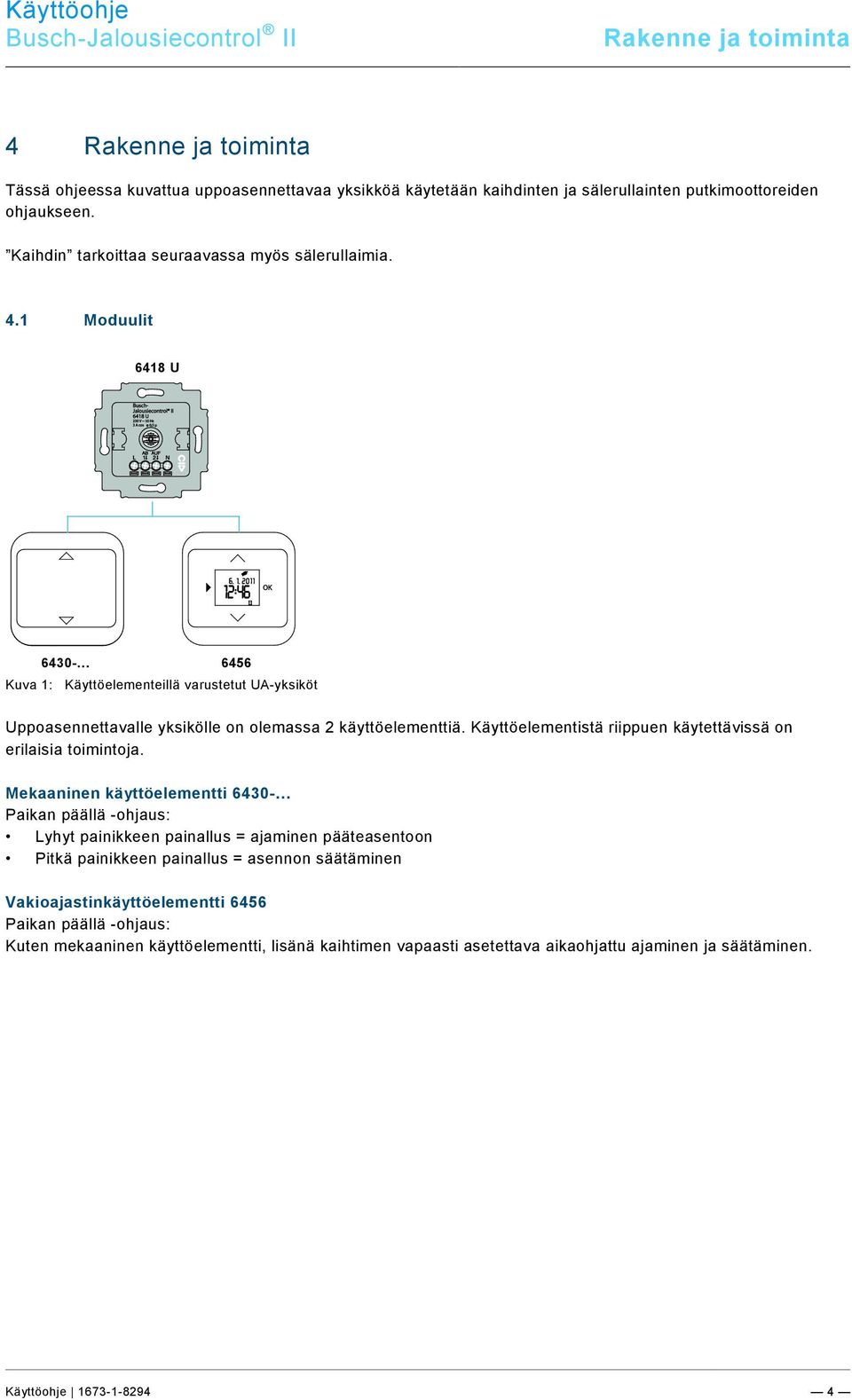 9\mod_1268898668093_0.docx @ 184562 @ @ 1 Rakenne ja toiminta Pos : 14 / #Neustr uktur#/online-dokumentati on (+KN X)/Übersc hriften (--> Für all e D okumente <--)/1.