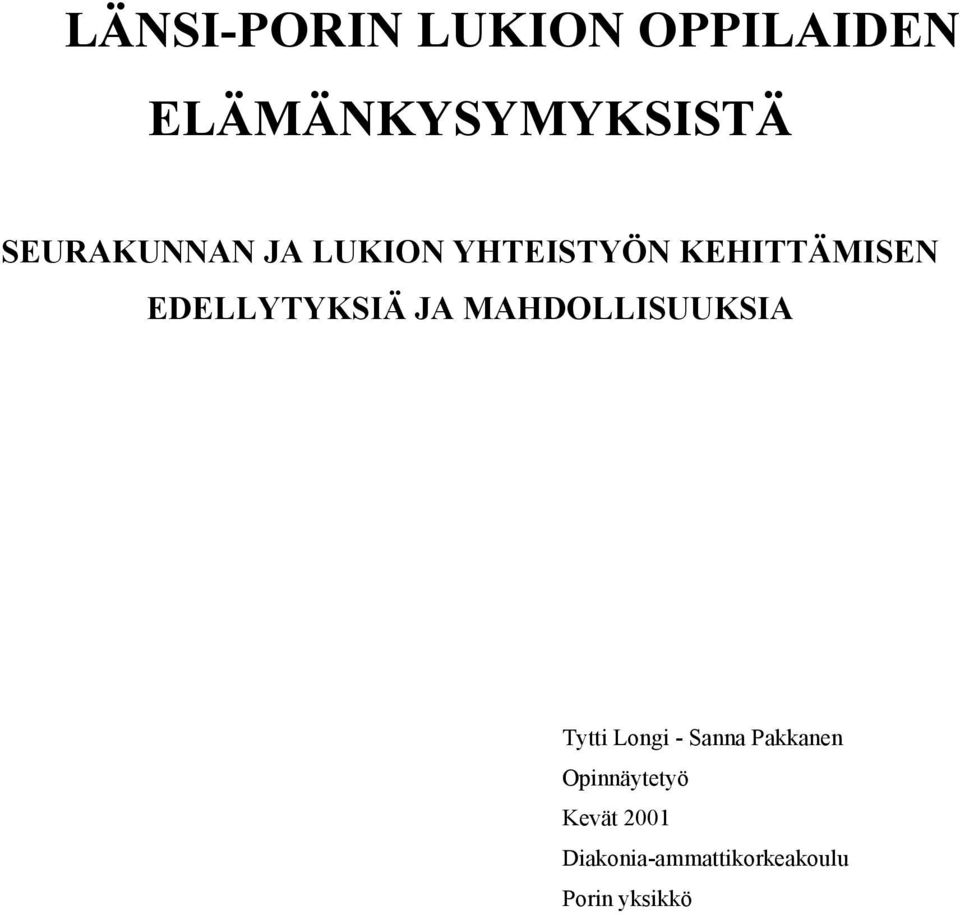 EDELLYTYKSIÄ JA MAHDOLLISUUKSIA Tytti Longi - Sanna