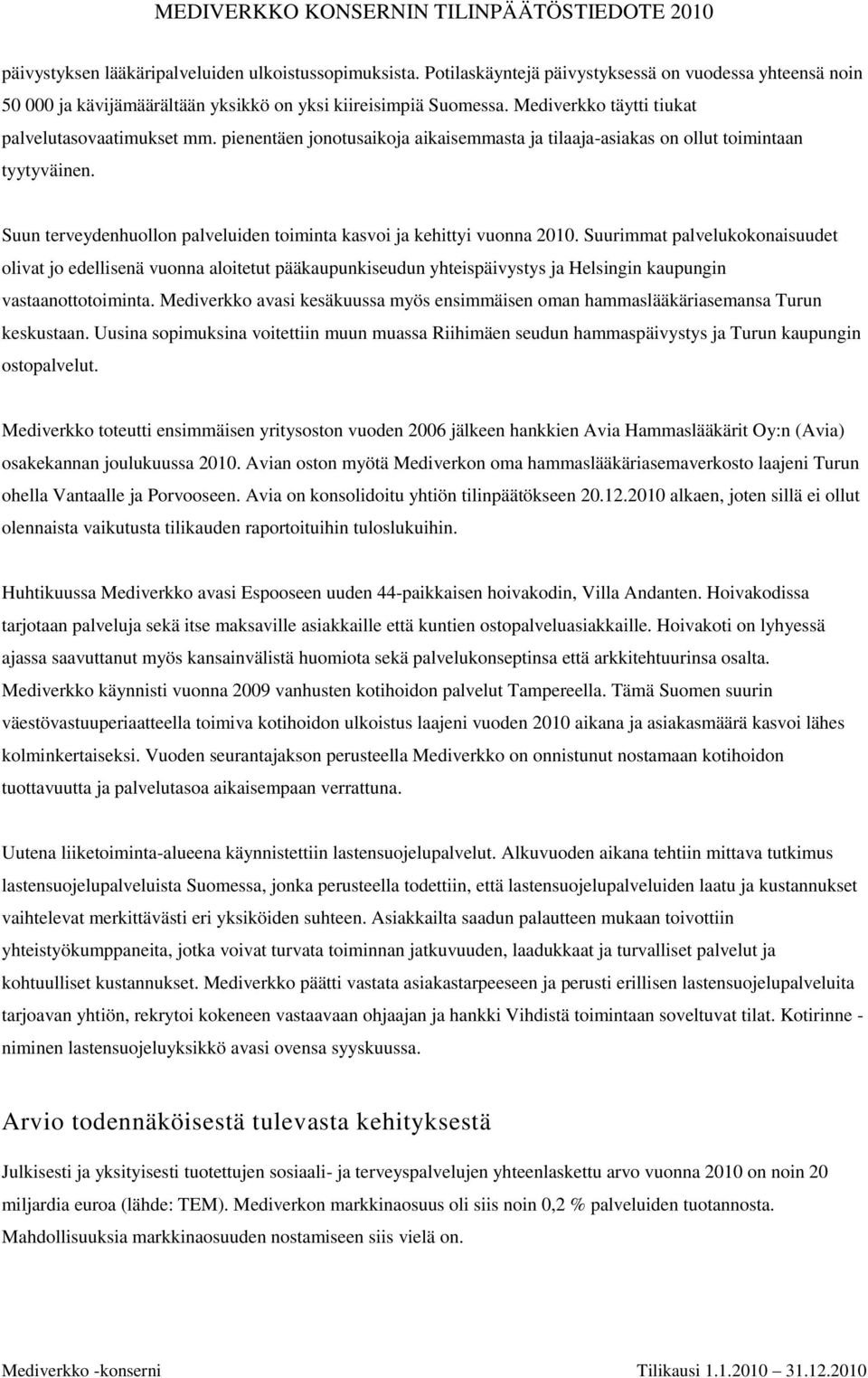 Suun terveydenhuollon palveluiden toiminta kasvoi ja kehittyi vuonna 2010.