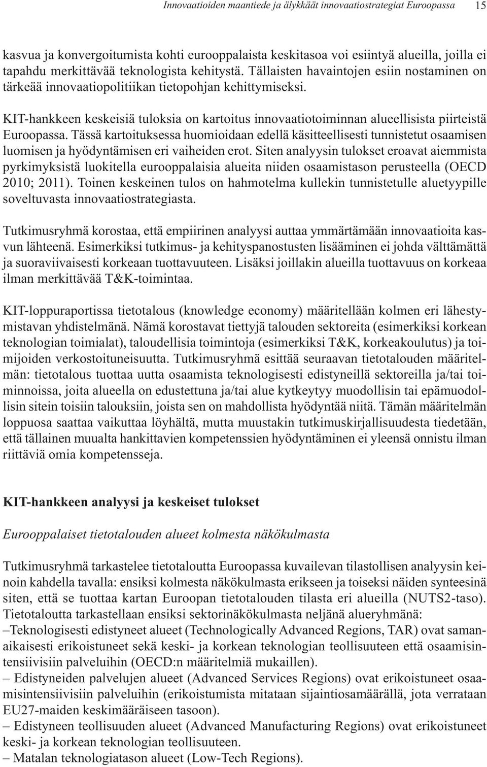 KIT-hankkeen keskeisiä tuloksia on kartoitus innovaatiotoiminnan alueellisista piirteistä Euroopassa.