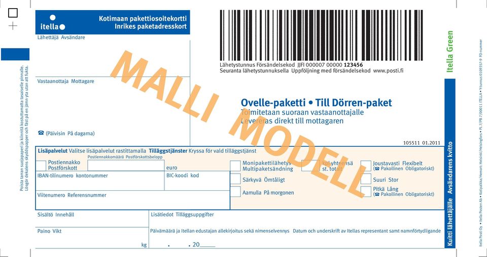 Postiennakko Monipakettilähetys Postförskott euro Multipaketsändning IBAN-tilinumero kontonummer BIC-koodi kod Särkyvä Ömtåligt Viitenumero Referensnummer Sisältö Innehåll Paino Vikt Kotimaan