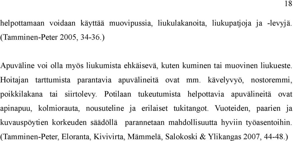 kävelyvyö, nostoremmi, poikkilakana tai siirtolevy.