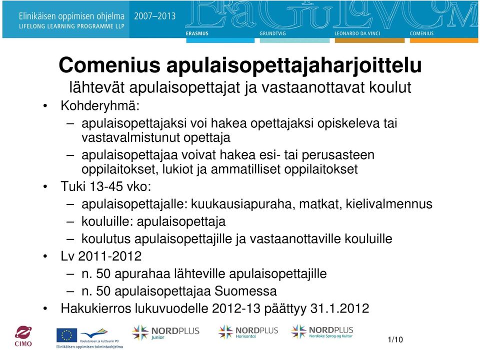 Tuki 13-45 vko: apulaisopettajalle: kuukausiapuraha, matkat, kielivalmennus kouluille: apulaisopettaja koulutus apulaisopettajille ja