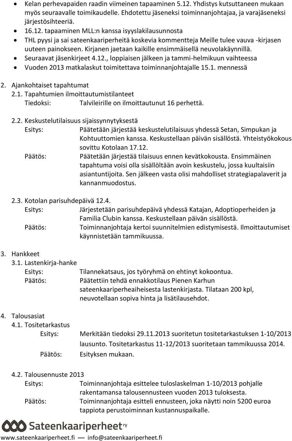 tapaaminen MLL:n kanssa isyyslakilausunnosta THL pyysi ja sai sateenkaariperheitä koskevia kommentteja Meille tulee vauva -kirjasen uuteen painokseen.