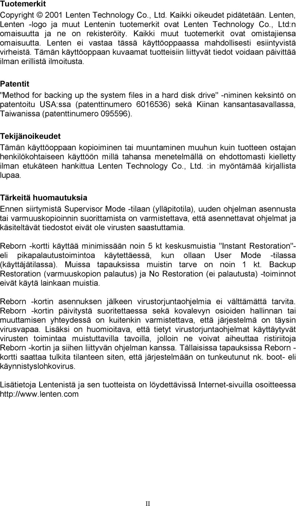 Tämän käyttöoppaan kuvaamat tuotteisiin liittyvät tiedot voidaan päivittää ilman erillistä ilmoitusta.