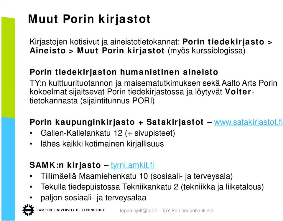 (sijaintitunnus PORI) Porin kaupunginkirjasto + Satakirjastot www.satakirjastot.