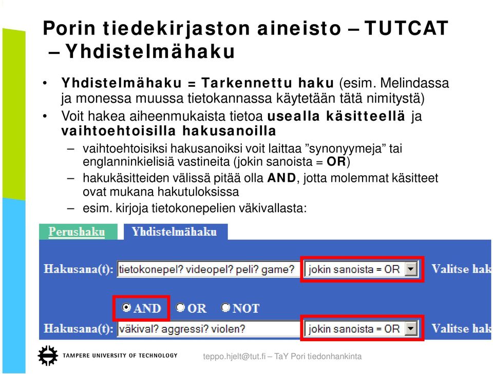 ja vaihtoehtoisilla hakusanoilla vaihtoehtoisiksi hakusanoiksi voit laittaa synonyymeja tai englanninkielisiä vastineita