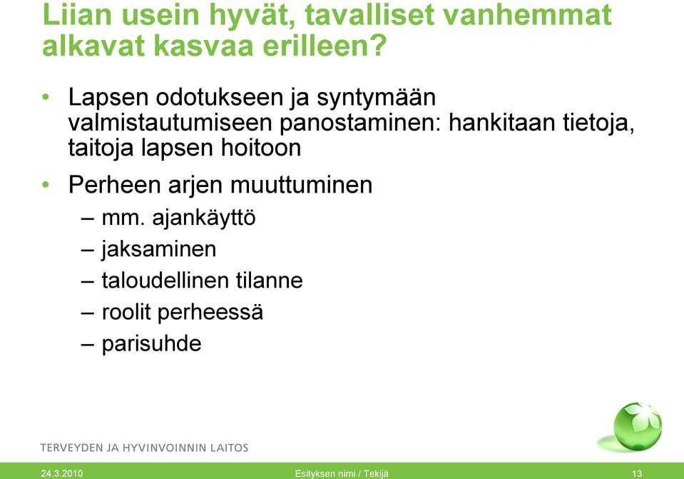 tietoja, taitoja lapsen hoitoon Perheen arjen muuttuminen mm.