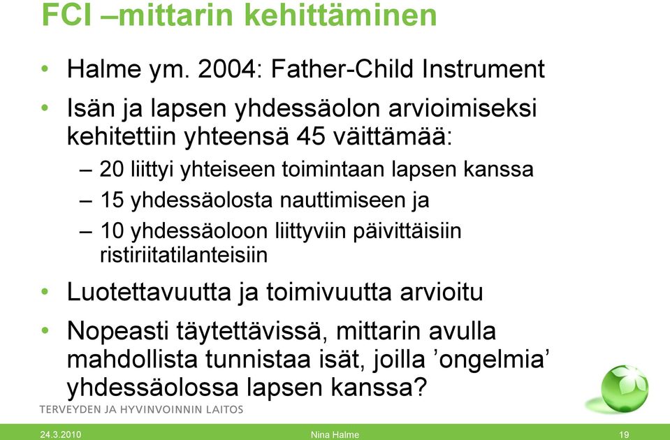 liittyi yhteiseen toimintaan lapsen kanssa 15 yhdessäolosta nauttimiseen ja 10 yhdessäoloon liittyviin