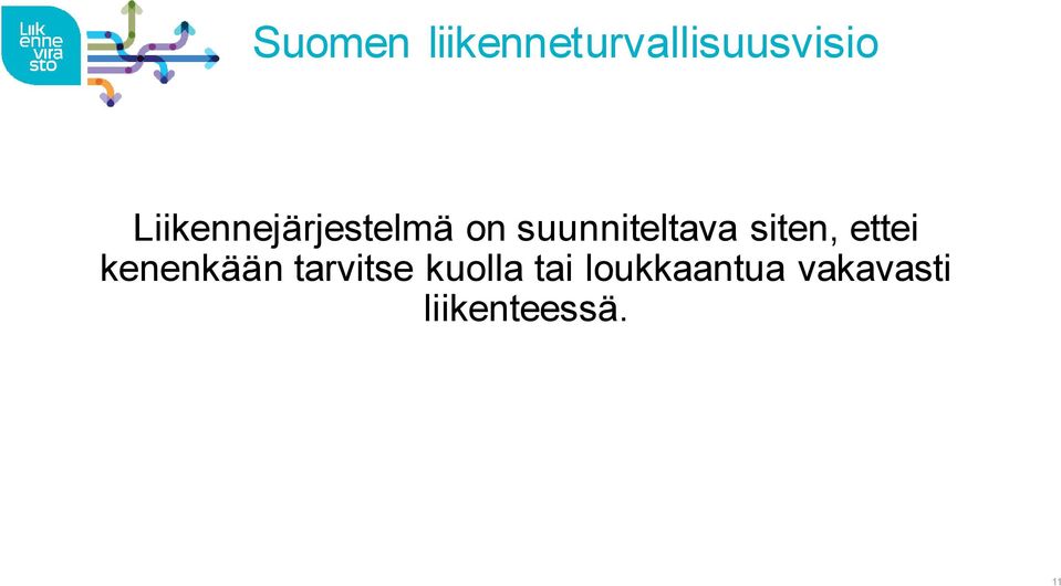 siten, ettei kenenkään tarvitse