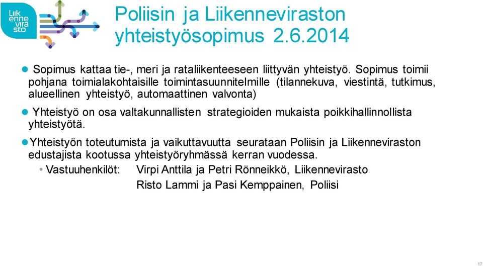 Yhteistyö on osa valtakunnallisten strategioiden mukaista poikkihallinnollista yhteistyötä.