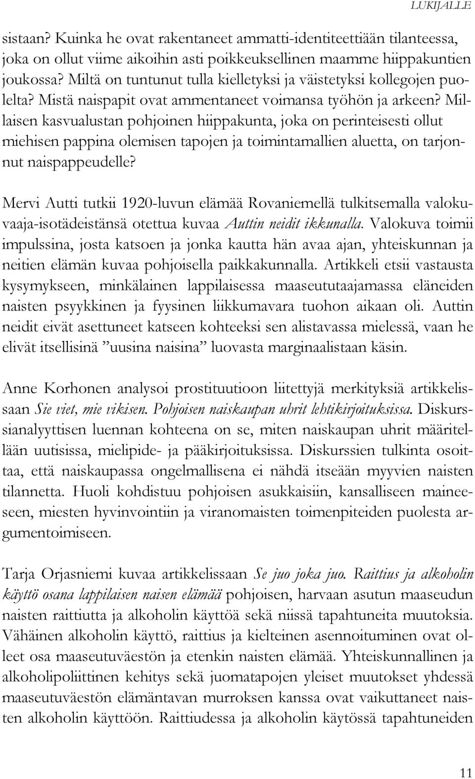 Millaisen kasvualustan pohjoinen hiippakunta, joka on perinteisesti ollut miehisen pappina olemisen tapojen ja toimintamallien aluetta, on tarjonnut naispappeudelle?