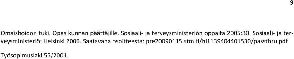 Sosiaali- ja terveysministeriö: Helsinki 2006.