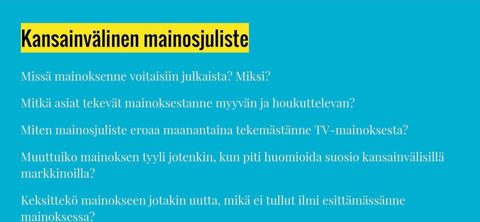 Miten mainosjuliste eroaa maanantaina tekemästänne TV-mainoksesta?