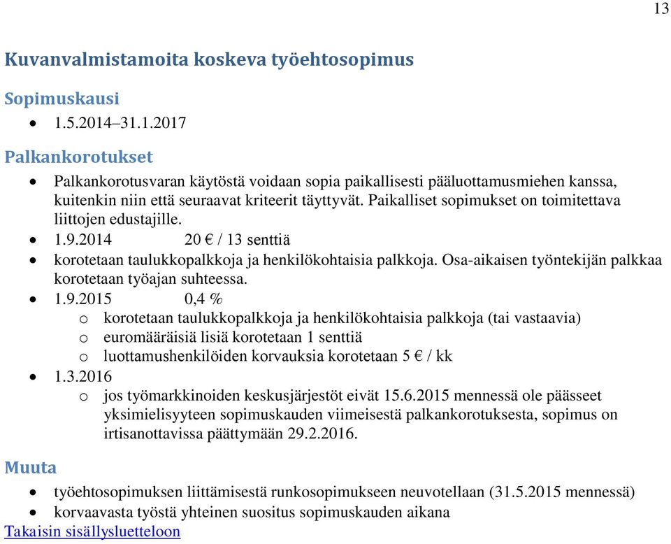 Osa-aikaisen työntekijän palkkaa korotetaan työajan suhteessa. 1.9.