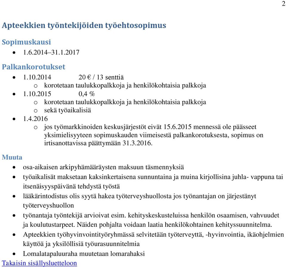 osa-aikaisen arkipyhämääräysten maksuun täsmennyksiä työaikalisät maksetaan kaksinkertaisena sunnuntaina ja muina kirjollisina juhla- vappuna tai itsenäisyyspäivänä tehdystä työstä lääkärintodistus