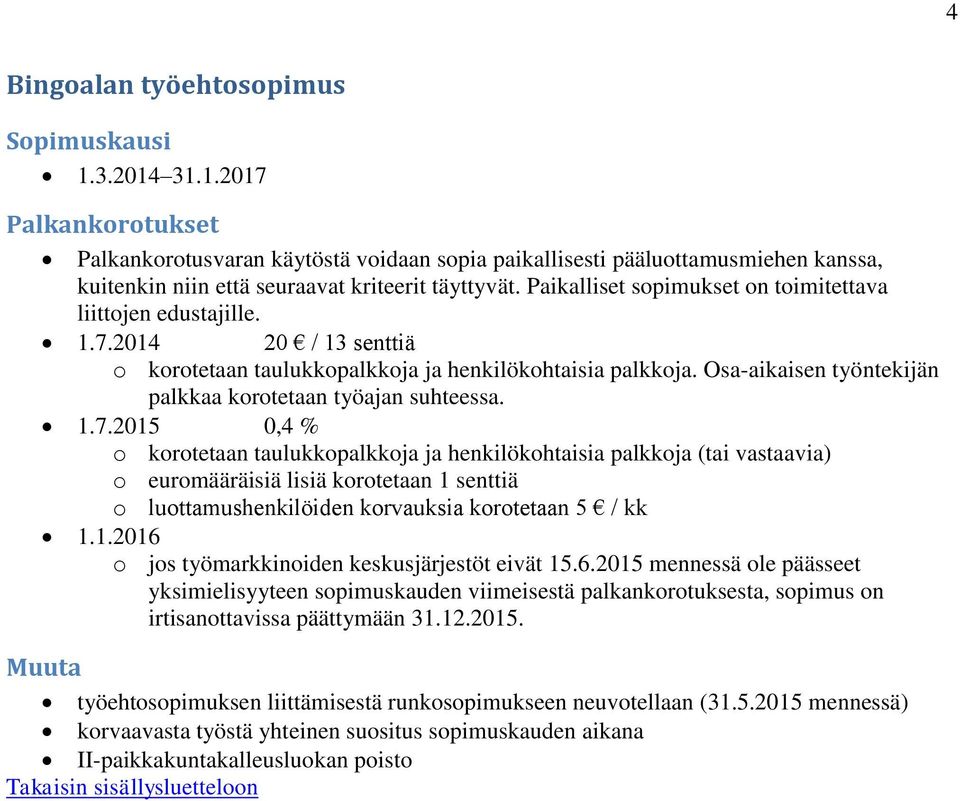 2014 20 / 13 senttiä. Osa-aikaisen työntekijän palkkaa korotetaan työajan suhteessa. 1.7.