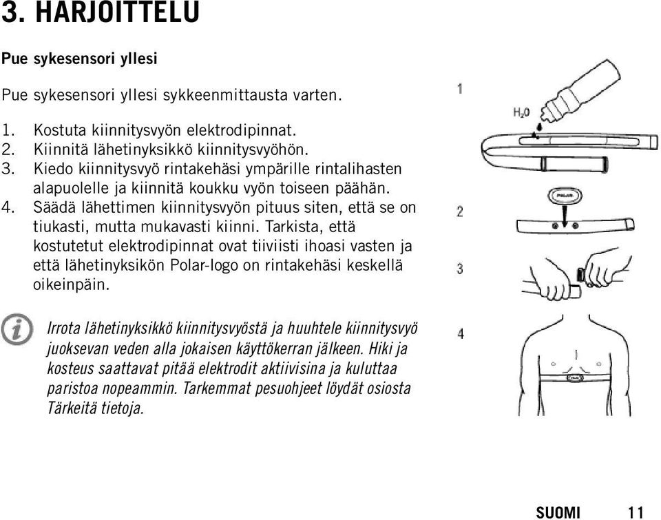 Säädä lähettimen kiinnitysvyön pituus siten, että se on tiukasti, mutta mukavasti kiinni.